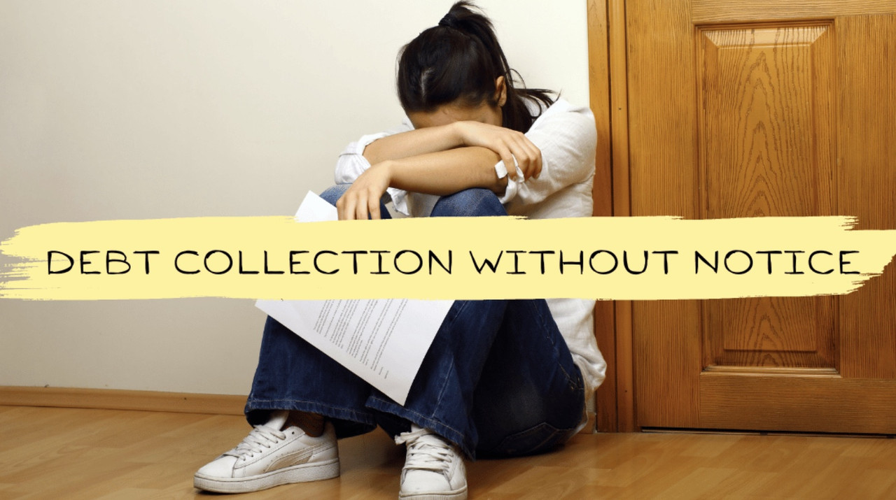 Debt Collection Without Notice